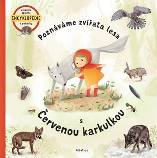 Kniha: Poznáváme zvířata lesa s Červenou karkulkou - Jana Sedláčková, Štěpánka Sekaninová