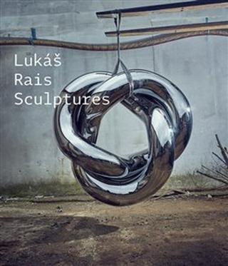Kniha: Sculptures - Lukáš Rais; Petr Volf