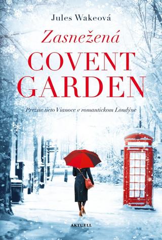 Kniha: Zasnežená Covent Garden - Prežite tieto Vianoce v romantickom Londýne - 1. vydanie - Jules Wakeová