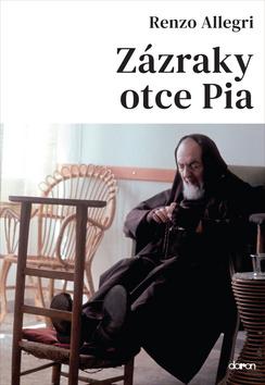 Kniha: Zázraky otce Pia - 1. vydanie - Renzo Allegri