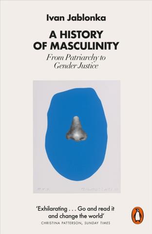 Kniha: A History of Masculinity - Ivan Jablonka