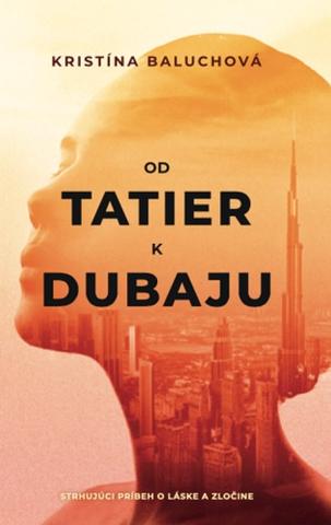 Kniha: Od Tatier k Dubaju - Kristína Baluchová