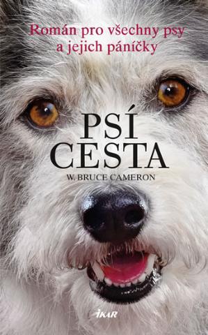 Kniha: Psí cesta - 2.vydání - Román pro všechny psy a jejich páníčky - 2. vydanie - W. Bruce Cameron