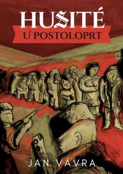 Kniha: Husité u Postoloprt - 1. vydanie - Jan Vávra