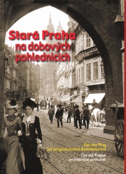 Kniha: Stará Praha na dobových pohlednicích