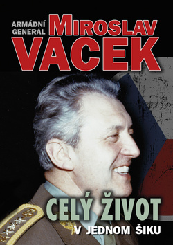 Kniha: Celý život v jednom šiku - Miroslav Vacek