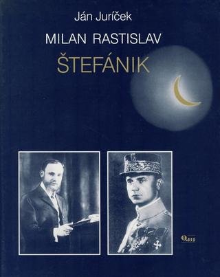 Kniha: Milan Rastislav Štefánik - Ján Juríček