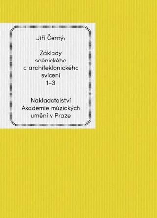 Kniha: Základy scénického a architektonického svícení 1-3 - Jiří Černý