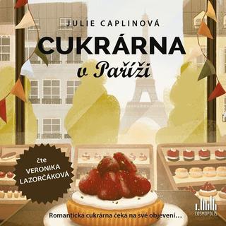 audiokniha: Cukrárna v Paříži - CDmp3 (Čte Veronika Lazorčáková) - Romantická cukrárna čeká na své objevení... - 1. vydanie - Julie Caplin