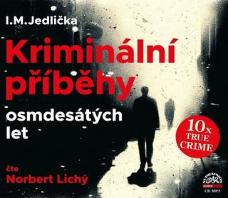 MP3: Kriminální příběhy osmdesátých let - 10x true crime - I. M. Jedlička