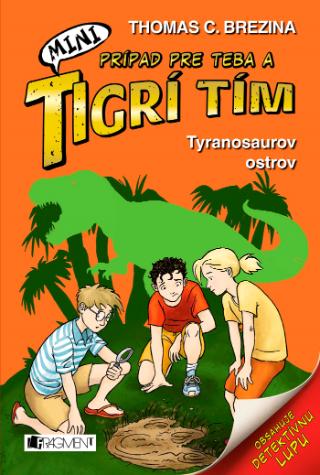 Kniha: MINI Tigrí tím – Tyranosaurov ostrov - MINI: Prípad pre teba a Tigrí tím 6 - 1. vydanie - Thomas C. Brezina