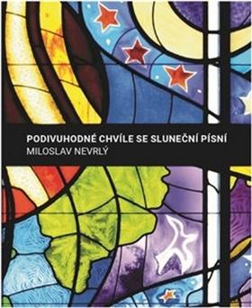 Kniha: Podivuhodné chvíle se Sluneční písní - Miloslav Nevrlý