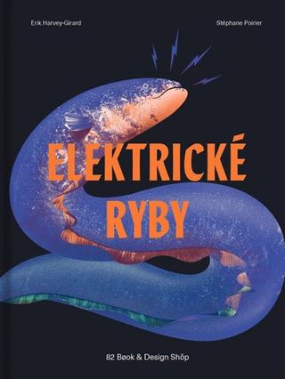 Kniha: Elektrické ryby - Erik Harvey-Girard