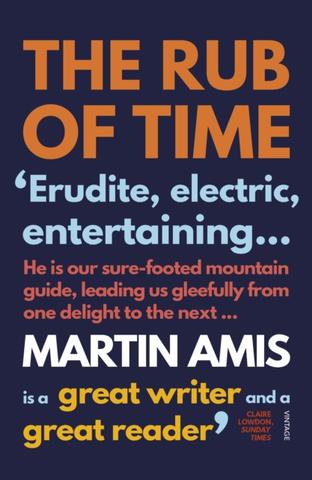Kniha: The Rub of Time - 1. vydanie - Martin Amis