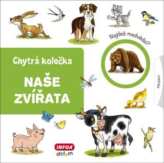 Kniha: Naše zvířata - Chytrá kolečka - Jana Návratilová