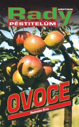 Kniha: Ovoce - rady pěstitelům - Radoslav Šrot