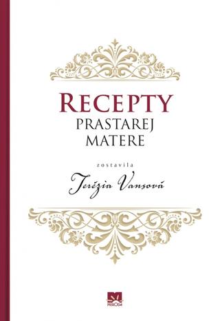 Kniha: Recepty prastarej matere - 1. vydanie - Terézia Vansová