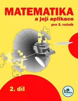Kniha: Matematika a její aplikace pro 3. ročník 2. díl - Hana Mikulenková