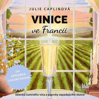 audiokniha: Vinice ve Francii - 2 CDmp3 (Čte Veronika Lazorčáková) - 1. vydanie - Julie Caplin