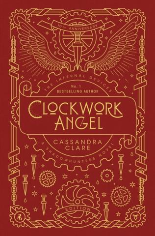 Kniha: The Infernal Devices 1: Clockwork Angel  10th Anniversary Edition - Cassandra Clare