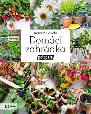 Kniha: Domácí zahrádka - Polopatě - 1. vydanie - Roman Pavela