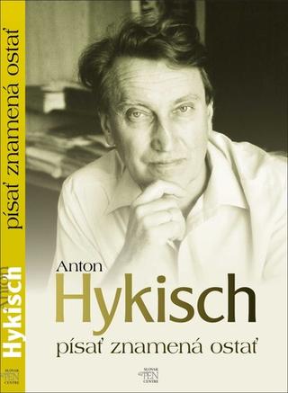 Kniha: Písať znamená ostať - 1. vydanie - Anton Hykisch