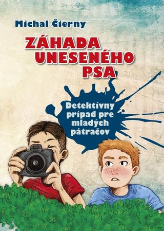 Kniha: Záhada uneseného psa - Detektívny prípad pre mladých pátračov - Michal Čierny