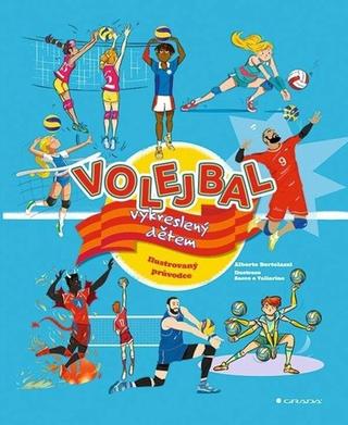 Kniha: Volejbal vykreslený dětem - Ilustrovaný průvodce - 1. vydanie - Alberto Bertolazzi