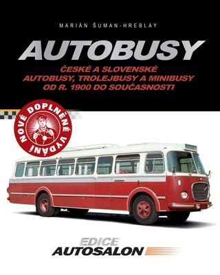 Kniha: Autobusy - České a slovenské autobusy, trolejkbusy a minibusy od r. 1900 do současnosti - 1. vydanie - Marián Šuman-Hreblay