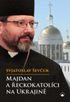 Kniha: Majdan a řeckokatolíci na Ukrajině - Svjatoslav Ševčuk