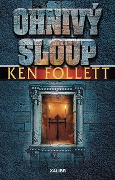 Kniha: Ohnivý sloup - Pilíře země (3.díl) - 1. vydanie - Ken Follett