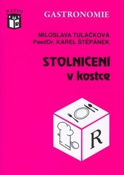 Kniha: Stolničení v kostce - 1. vydanie - Miloslava Tuláčková; Karel Štěpánek