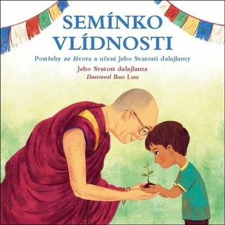Kniha: Semínko vlídnosti - Postřehy ze života Jeho svatosti Dalajlamy - 1. vydanie - Jeho Svätosť XIV. Dalajlama