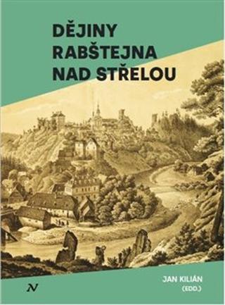 Kniha: Dějiny Rabštejna nad Střelou - Jan Kilián