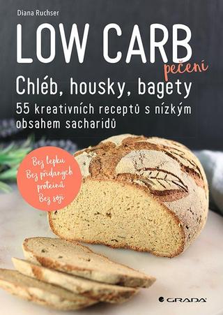 Kniha: Low Carb pečení - Chléb, housky, bagety - Chléb, housky, bagety - 1. vydanie - Diana Ruchser