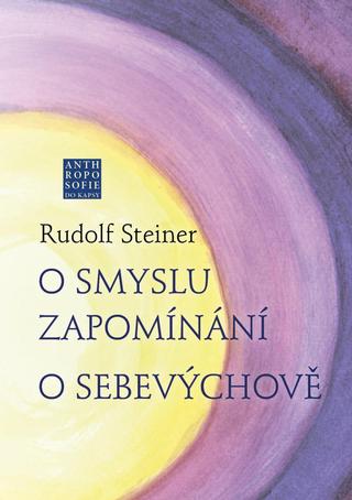 Kniha: O smyslu zapomínání - O Sebevýchově - 1. vydanie - Rudolf Steiner