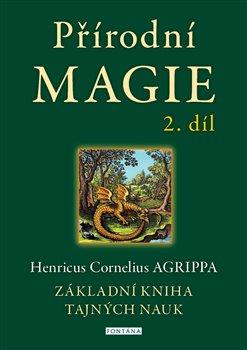 Kniha: Přírodní magie 2. díl - Základní kniha tajných nauk - 1. vydanie - Henricus Cornelius Agrippa