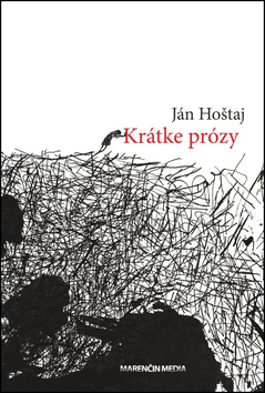 Kniha: Krátke prózy - Ján Hoštaj