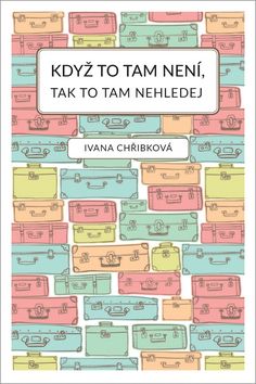 Kniha: Když to tam není, tak to tam nehledej - Ivana Chřibková