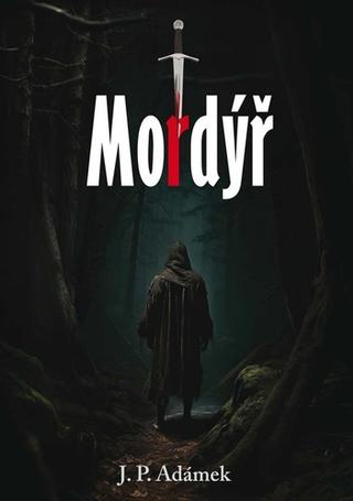 Kniha: Mordýř - 1. vydanie - J. P. Adámek