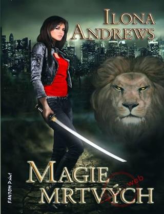 Kniha: Magie mrtvých - Kate Daniels 1 - Ilona Andrews