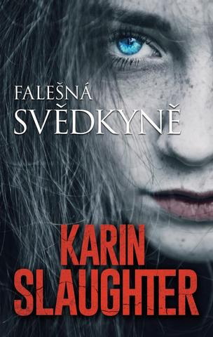Kniha: Falešná svědkyně - 1. vydanie - Karin Slaughter
