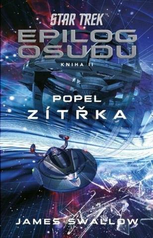 Kniha: Star Trek Epilog osudu 2/3 - Popel zítřka - 1. vydanie - James Swallow