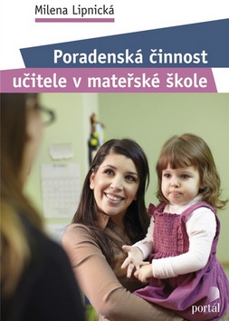 Kniha: Poradenská činnost učitele v mateřské škole - Milena Lipnická