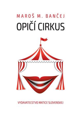 Kniha: Opičí cirkus - Maroš M. Bančej