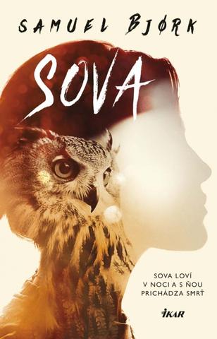 Kniha: Sova - Sova loví v noci a s ňou prichádza smrť. - Samuel Bjørk