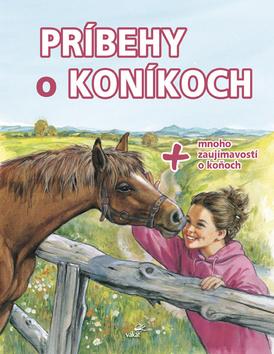 Kniha: Príbehy o koníkoch - + mnoho zaujímavostí o koňoch