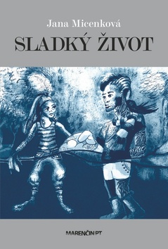 Kniha: Sladký život - Jana Micenková
