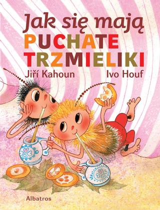 Kniha: Jak się mają puchate trzmieliki - 1. vydanie - Jiří Kahoun