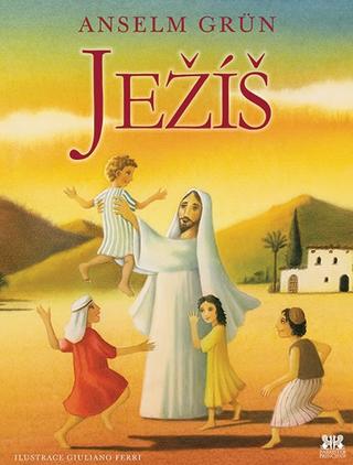 Kniha: Ježíš - Ilustrace: Giuliano Ferri - 1. vydanie - Anselm Grün